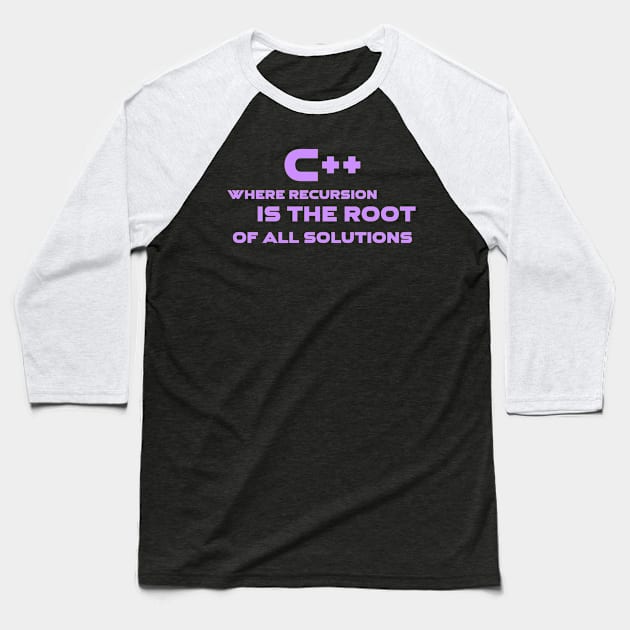 C++ Where Recursion Is The Root Of All Solutions Programming Baseball T-Shirt by Furious Designs